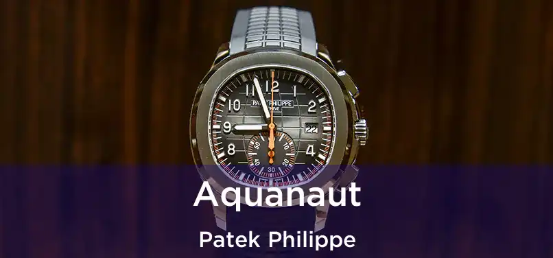  Aquanaut Patek Philippe