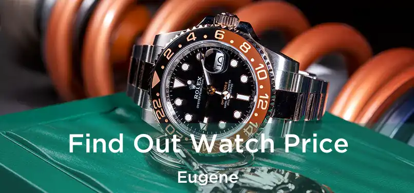  Find Out Watch Price Eugene