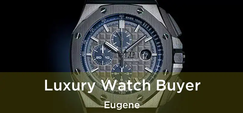 Luxury Watch Buyer Eugene