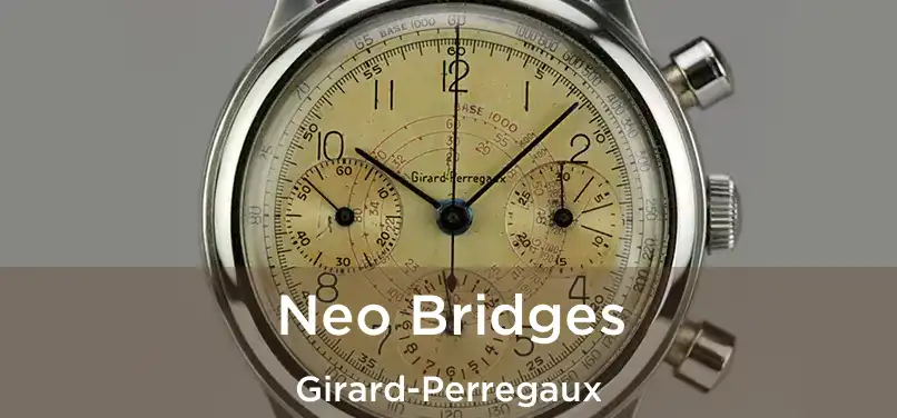  Neo Bridges Girard-Perregaux
