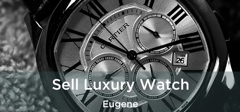  Sell Luxury Watch Eugene