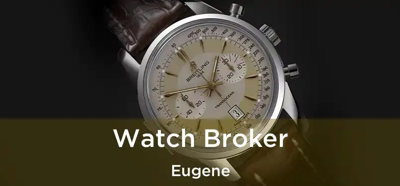  Watch Broker Eugene