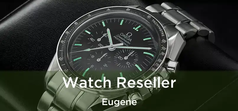  Watch Reseller Eugene