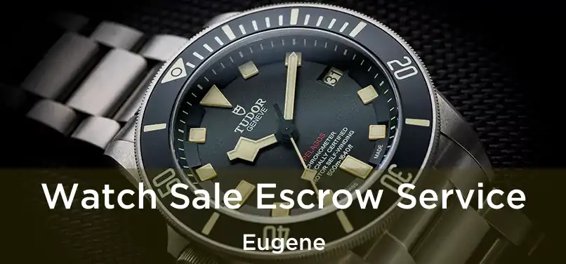  Watch Sale Escrow Service Eugene