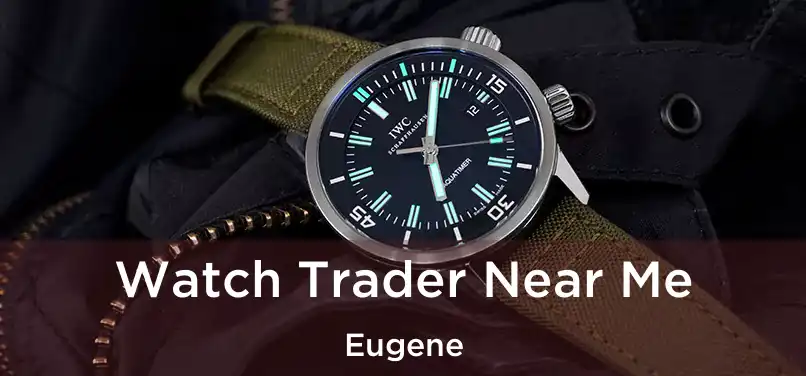  Watch Trader Near Me Eugene